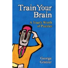Train Your Brain A Years Worth of Puzzles by George Gratzer Paperback