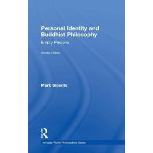 Personal Identity and Buddhist Philosophy Empty Persons by Mark Sideri