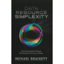Data Resource Simplexity How Organizations Choose Data Resource Succes