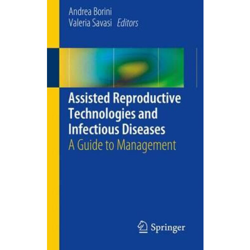 Assisted Reproductive Technologies and Infectious Diseases A Guide to