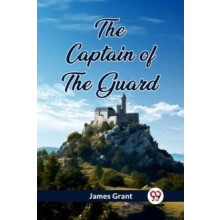 The Captain of the Guard by James Grant Paperback Book