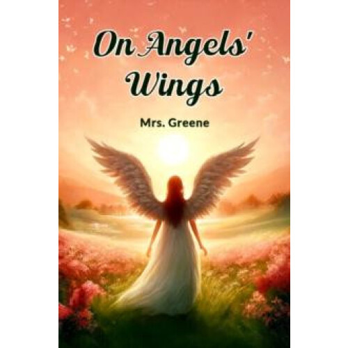 On Angels Wings by Mrs. Greene Paperback Book