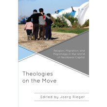 Theologies on the Move Religion Migration and Pilgrimage in the World