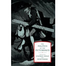 The Politics of the Picturesque Literature Landscape and Aesthetics Si