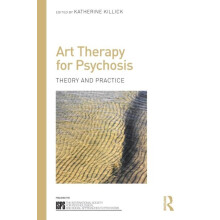 Art Therapy for Psychosis Theory and Practice Paperback Book