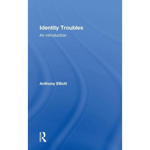 Identity Troubles An introduction by Anthony Elliott Hardcover Book