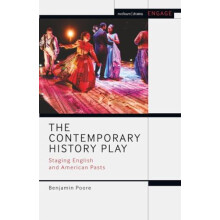 The Contemporary History Play Staging English and American Pasts by Be