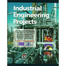 Industrial Engineering Projects Practice and procedures for capital pr