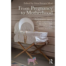 From Pregnancy to Motherhood Psychoanalytic aspects of the beginning o