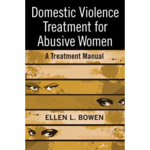 Domestic Violence Treatment for Abusive Women A Treatment Manual by El