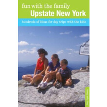 Fun with the Family Upstate New York Hundreds of Ideas for Day Trips w