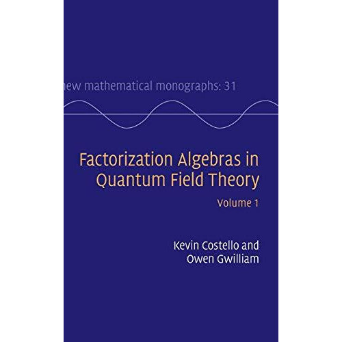 Factorization Algebras in Quantum Field Theory by Kevin Costello Hardc