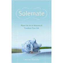 Solemate Master the Art of Aloneness Transform Your Life. Lauren Mackl