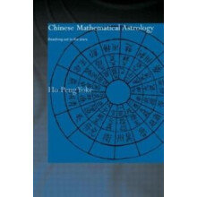 Chinese Mathematical Astrology Reaching Out to the Stars by Ho Peng Yo