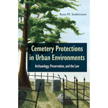 Cemetery Protections in Urban Environments Archaeology Preservation an