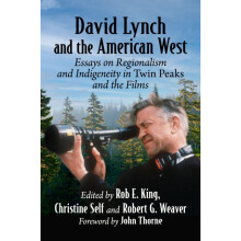 David Lynch and the American West Essays on Regionalism and Indigeneit