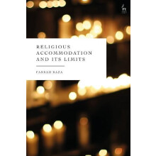 Religious Accommodation and Its Limits by Raza Farrah Hardcover Book