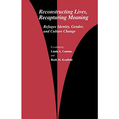 Reconstructing Lives Recapturing Meaning Refugee Identity Gender and C