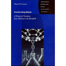 Transforming Matter A History of Chemistry from Alchemy to the Buckyba