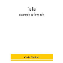 The Liar A Comedy In Three Acts by Carlo Goldoni Paperback Book