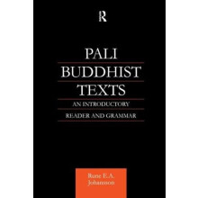 Pali Buddhist Texts An Introductory Reader and Grammar by Rune E. A. J