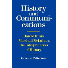 History and Communications Harold Innis Marshall McLuhan the Interpret