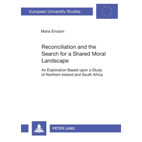 Reconciliation and the Search for a Shared Moral Landscape An Explorat