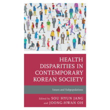 Health Disparities in Contemporary Korean Society Issues and Subpopula