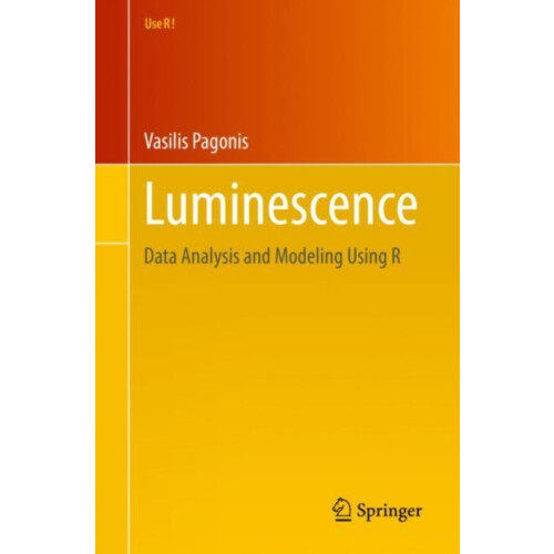 Luminescence Data Analysis and Modeling Using R by Vasilis Pagonis Pap