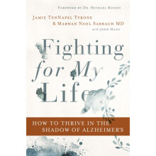 The Fighting for My Life How to Thrive in the Shadow of Alzheimers by