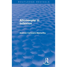 Allomorphy in Inflexion Routledge Revivals by Andrew CarstairsMcCarthy