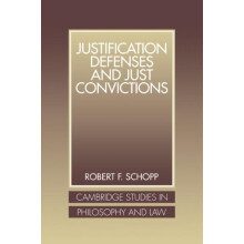 Justification Defenses and Just Convictions by Robert F. Schopp Paperb