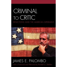 Criminal to Critic Reflections amid the American Experiment by James E