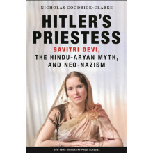 Hitlers Priestess Savitri Devi the HinduAryan Myth and NeoNazism by Ni