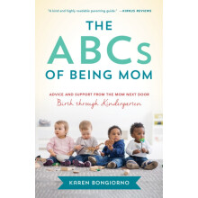 ABCs of Being Mom Advice and Support from the Mom Next Door Birth Thro