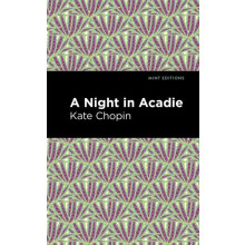 A Night in Acadie by Kate Chopin Hardcover Book