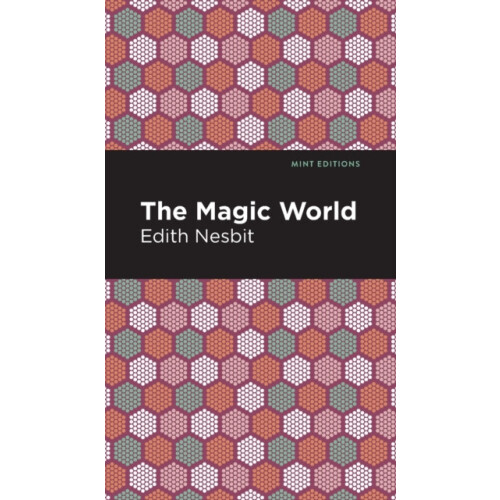 The Magic World by Edith Nesbit Hardcover Book
