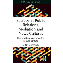 Secrecy in Public Relations Mediation and News Cultures The Shadow Wor