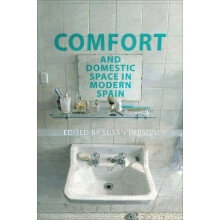 Comfort and Domestic Space in Modern Spain by Susan Larson Hardcover B