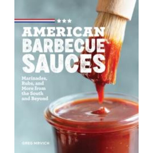 American Barbecue Sauces by Greg Mrvich Paperback Book