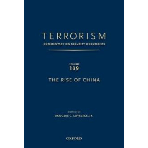 Terrorism Commentary on Security Documents Volume 139 The Rise of Chin