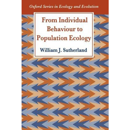 From Individual Behaviour to Population Ecology by William J. Sutherla