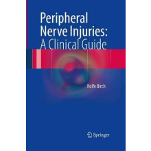Peripheral Nerve Injuries A Clinical Guide by Rolfe Birch Paperback Bo
