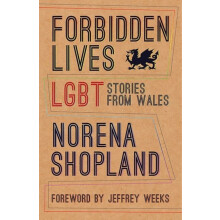 Forbidden Lives Lesbian Gay Bisexual and Transgender Stories from Wale