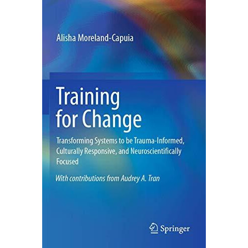 Training for Change Transforming Systems to be TraumaInformed Cultural