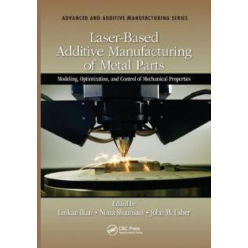LaserBased Additive Manufacturing of Metal Parts Modeling Optimization