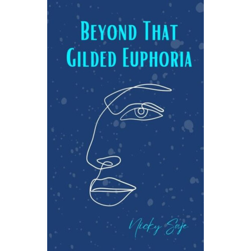 Beyond That Gilded Euphoria by Nicky Saje Paperback Book