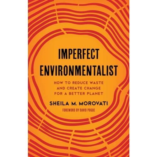 Imperfect Environmentalist How to Reduce Waste and Create Change for a