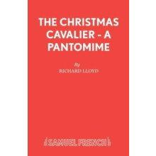 The Christmas Cavalier A Pantomime by Richard Lloyd Paperback Book