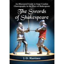 The Swords of Shakespeare An Illustrated Guide to Stage Combat Choreog